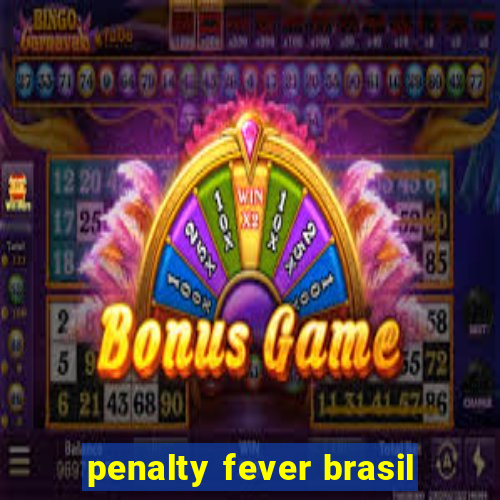 penalty fever brasil